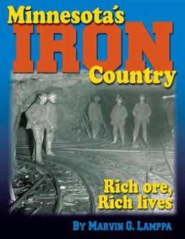 Paperback Minnesota's Iron Country: Rich Ore, Rich Lives Book