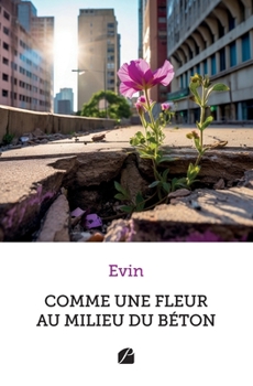 Paperback Comme une fleur au milieu du béton [French] Book