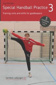Paperback Special Handball Practice 3 - Training units and drills for goalkeepers Book