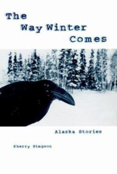 Hardcover The Way Winter Comes: Alaska Stories Book
