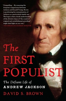 Paperback The First Populist: The Defiant Life of Andrew Jackson Book