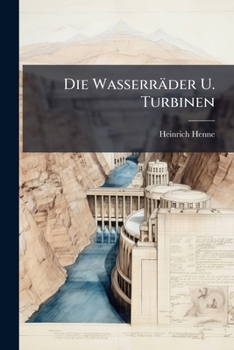 Paperback Die Wasserräder U. Turbinen [German] Book