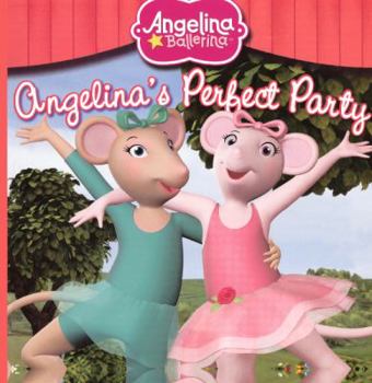 Angelina's Perfect Party - Book  of the Angelina Ballerina