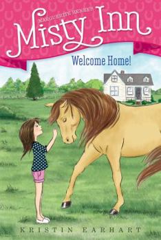 Welcome Home! - Book #1 of the Marguerite Henry's Misty Inn
