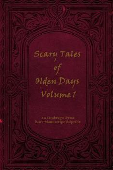 Paperback Scary Tales of Olden Days Volume 1: 'Folklore and Oral Histories of the Old World' Book