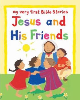 Jesus and His Friends (My Very First Bible Stories)