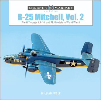 Hardcover B-25 Mitchell, Vol. 2: The G Through J, F-10, and Pbj Models in World War II Book