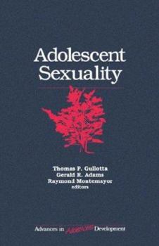 Adolescent Sexuality - Book #5 of the Advances in Adolescent Development