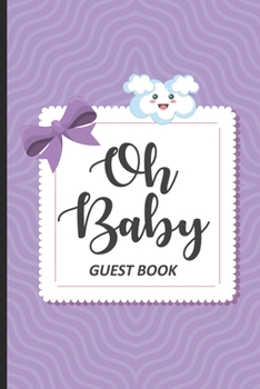 Oh Baby Guest Book: Baby Shower Guest Book, Bundle Of Joy Baby Journal, Well-Wishes, Advice, & Baby Predictions Notebook, Welcoming New Baby