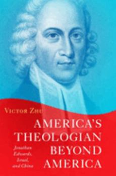 Hardcover America's Theologian Beyond America: Jonathan Edwards, Israel, and China Book