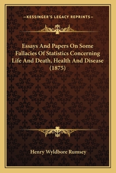 Paperback Essays And Papers On Some Fallacies Of Statistics Concerning Life And Death, Health And Disease (1875) Book