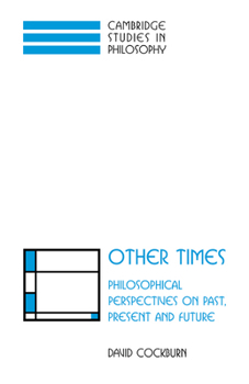 Paperback Other Times: Philosophical Perspectives on Past, Present and Future Book
