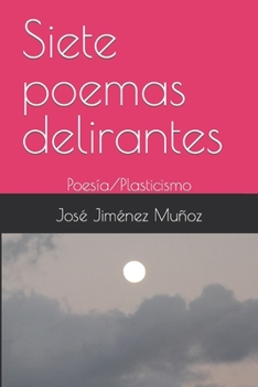 Paperback Siete poemas delirantes: Plasticismo [Spanish] Book