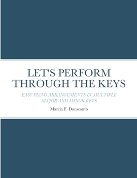 Paperback Let's Perform Through the Keys: Easy Piano Arrangements in Multiple Major and Minor Keys Book