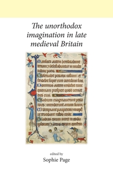 Hardcover The Unorthodox Imagination in Late Medieval Britain Book