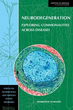 Paperback Neurodegeneration: Exploring Commonalities Across Diseases: Workshop Summary Book