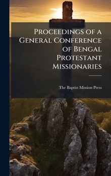 Proceedings of a General Conference of Bengal Protestant Missionaries
