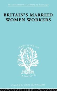 Paperback Britain's Married Women Workers: History of an Ideology Book