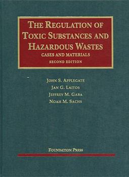 Hardcover Applegate, Laitos, Gaba and Sachs' the Regulation of Toxic Substances and Hazardous Wastes, 2D Book