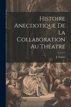 Paperback Histoire Anecdotique de la Collaboration au Théatre Book