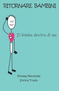 Paperback Ritornare bambini: Il bimbo dentro di noi [Italian] Book