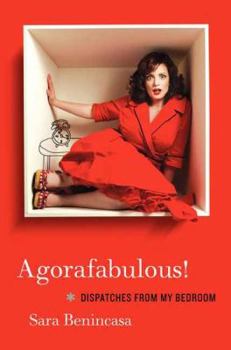 Hardcover Agorafabulous!: Dispatches from My Bedroom Book