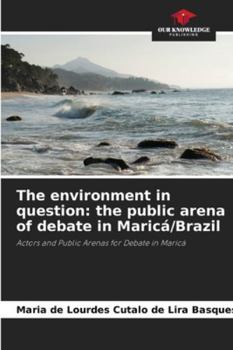 The environment in question: the public arena of debate in Maricá/Brazil