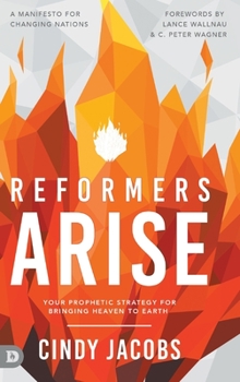 Hardcover Reformers Arise: Your Prophetic Strategy for Bringing Heaven to Earth Book