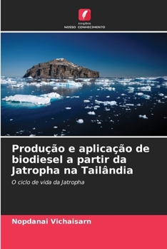Paperback Produção e aplicação de biodiesel a partir da Jatropha na Tailândia [Portuguese] Book