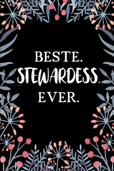 Beste Stewardess Ever: A5 Liniertes • Notebook • Notizbuch • Taschenbuch • Journal • Tagebuch - Ein lustiges Geschenk für Freunde oder die Familie und die beste Stewardess der Welt (German Edition)
