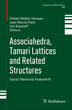 Associahedra, Tamari Lattices and Related Structures: Tamari Memorial Festschrift