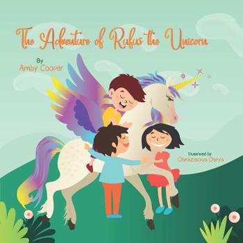 Paperback The Adventure of Rufus the Unicorn: Short Story with Moral Lesson, Fantasy Book for Kids of All Ages, Story About A Unicorn Book