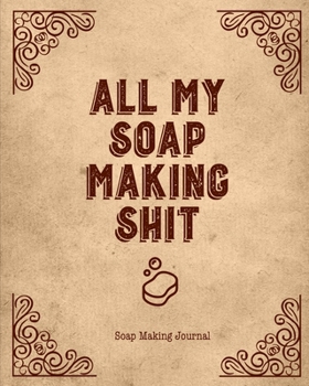 Paperback Soap Making Journal: Write & Record Your Recipes Notebook Book