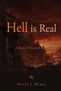 Paperback Hell is Real: A Diary of Visions & Hope Book