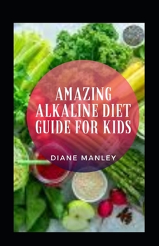 Paperback Amazing Alkaline Diet Guide For Kids Book