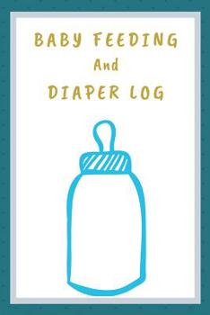 Paperback Baby Feeding And Diaper Log: Track over 3 months worth of feeding, diapers Book