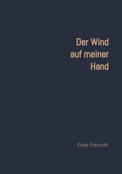 Paperback Der Wind auf meiner Hand: 77 englische und amerikanische Liebesgedichte, ausgewählt und übersetzt von Frank Freimuth Book