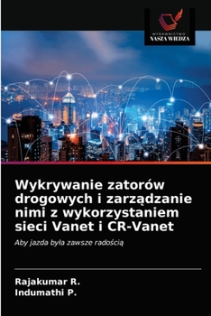 Paperback Wykrywanie zatorów drogowych i zarządzanie nimi z wykorzystaniem sieci Vanet i CR-Vanet [Polish] Book