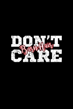 BARN HAIR DON'T CARE: Blank Lined Notebook, 6 x 9, 120 White Color Pages, Matte Finish Cover