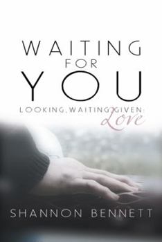 Paperback Waiting for You: Looking, Waiting, Given: Love Book