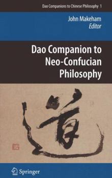 Dao Companion to Neo-Confucian Philosophy - Book #1 of the Dao Companions to Chinese Philosophy