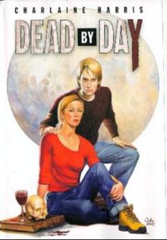 Dead by Day (Sookie Stackhouse, #4-5) - Book  of the Sookie Stackhouse