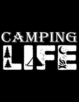 Camping life: Camping Journal, 8.5” x 11” in 100 pages