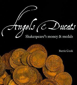 Paperback Angels & Ducats: Shakespeare's Money & Medals Book