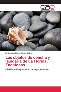 Paperback Los objetos de concha y lapidaria de La Florida, Zacatecas [Spanish] Book