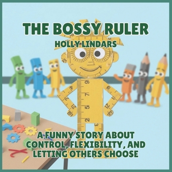 The Bossy Ruler: A Funny Story About Control, Flexibility, and Letting Others Choose