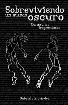 Paperback Sobreviviendo Un Mundo Oscuro: Corazones Fragmentados [Spanish] Book