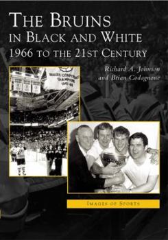 Paperback The Bruins in Black and White: 1966 to the 21st Century Book