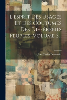 Paperback L'esprit Des Usages Et Des Coutumes Des Différents Peuples, Volume 3... [French] Book