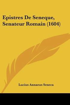 Epistres De Seneque, Senateur Romain (1604)